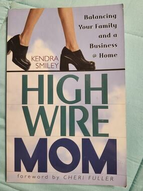 High Wire Mom by Kendra Smiley • Balancing Family & Business • NWT